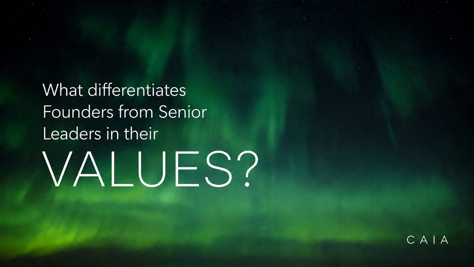 The Leadership Values That Set Founders Apart
